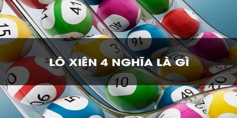 Tỷ lệ kèo lô xiên 4 là gì? 